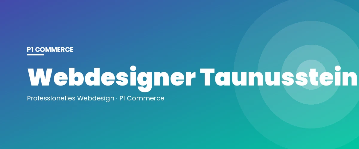 Webdesigner Taunusstein – P1 Commerce Webagentur